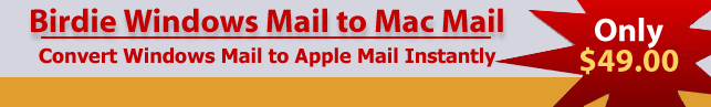 Get Birdie Windows Mail to Mac Mail Converter Only at 49 USD